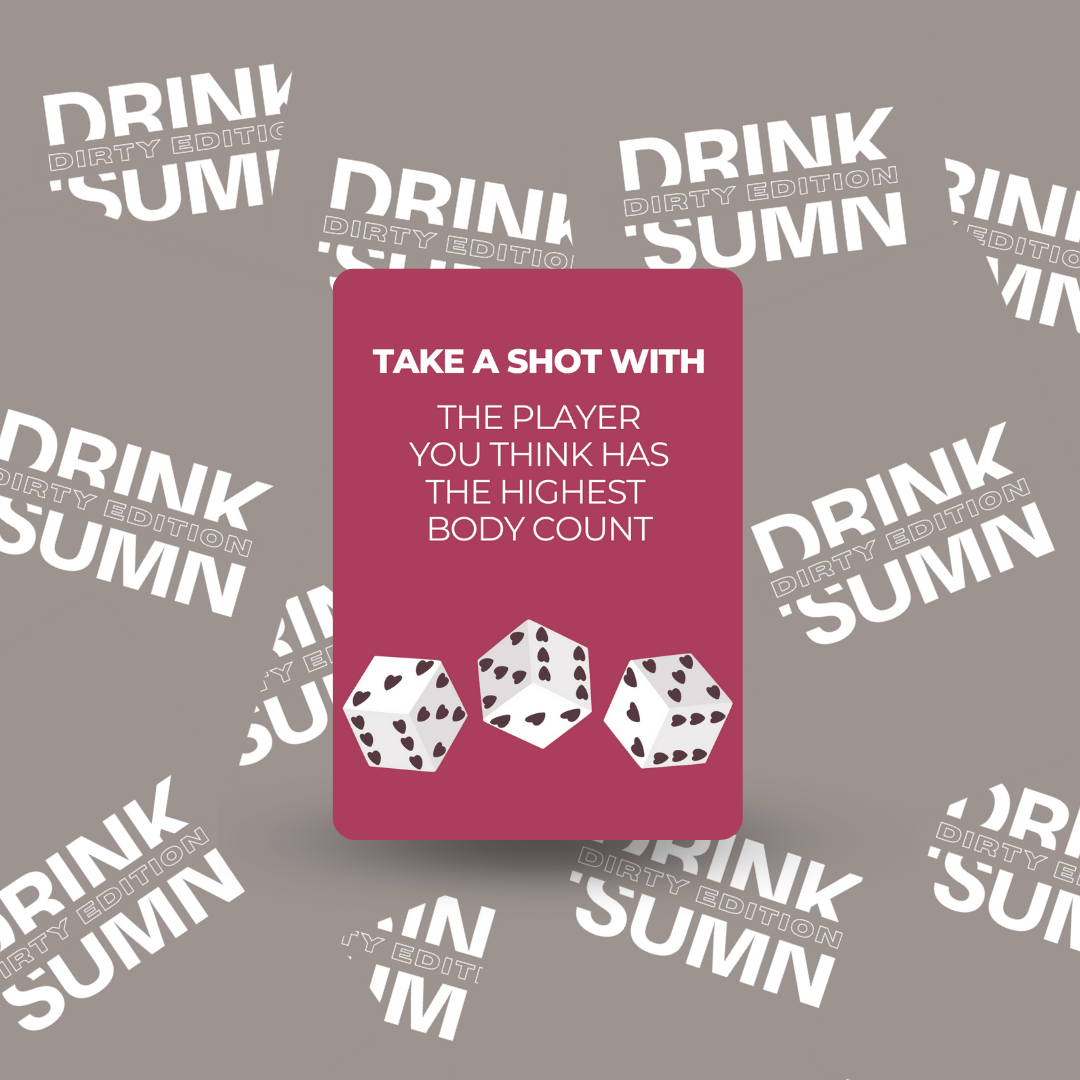 DRINK 'SUMN - DIRTY EDITION