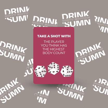 DRINK 'SUMN - DIRTY EDITION